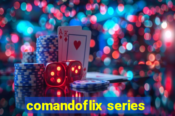 comandoflix series